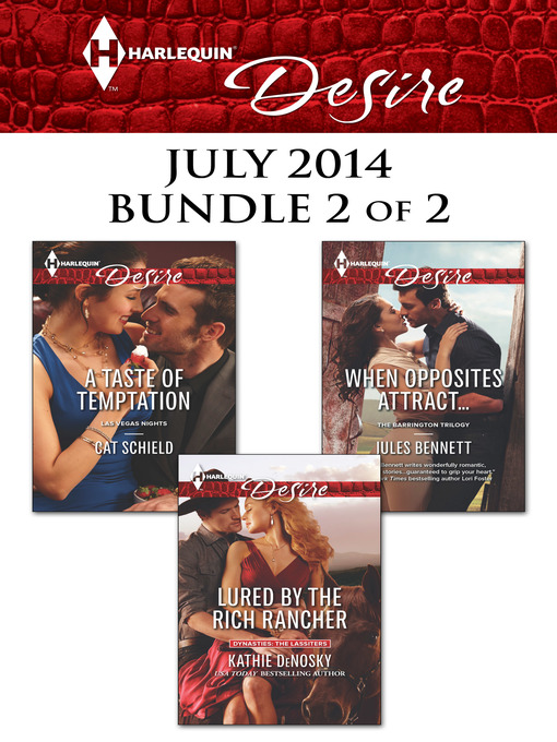 Title details for Harlequin Desire July 2014 - Bundle 2 of 2: Lured by the Rich Rancher\A Taste of Temptation\When Opposites Attract... by Kathie DeNosky - Available